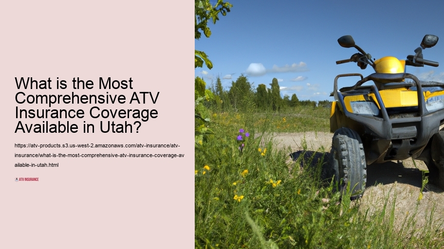 What is the Most Comprehensive ATV Insurance Coverage Available in Utah?